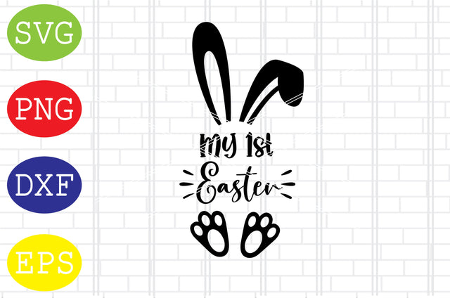 My 1st Easter Svg, Bunny Svg, Easter Bunny Svg, Happy Easter Svg, Png, Eps, Dxf Files SVG DigitalSvgFiles 