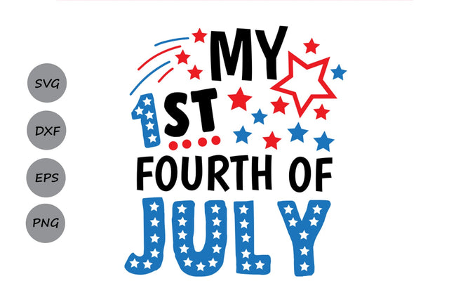 My 1st Fourth Of July| Fourth of July SVG Cutting Files. SVG CosmosFineArt 