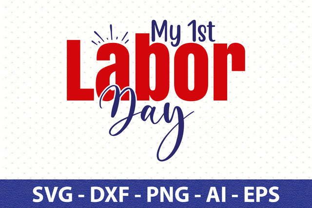 My 1st Labor Day svg SVG orpitasn 