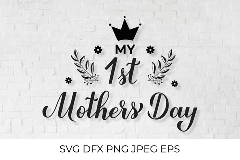 My 1st Mothers Day. Baby first Mother’s Day SVG SVG LaBelezoka 