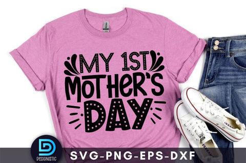 My 1st mother's day, Mom Life Svg SVG DESIGNISTIC 