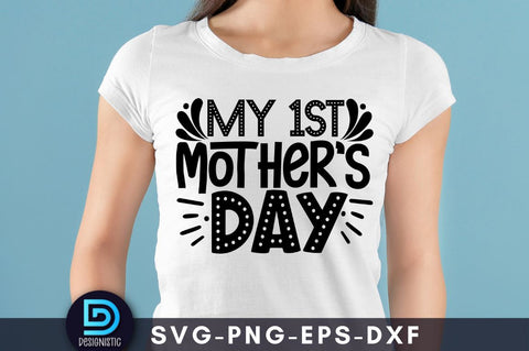 My 1st mother's day, Mom Life Svg SVG DESIGNISTIC 