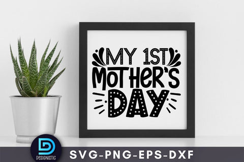 My 1st mother's day, Mom Life Svg SVG DESIGNISTIC 
