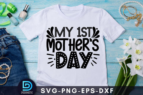 My 1st mother's day, Mom Life Svg SVG DESIGNISTIC 