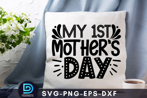 My 1st mother's day, Mom Life Svg SVG DESIGNISTIC 