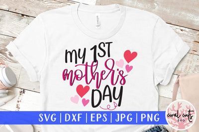 My 1st mother's day – Mother SVG EPS DXF PNG Cutting Files SVG CoralCutsSVG 