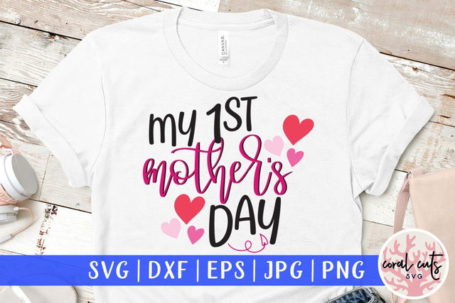 My 1st mother's day – Mother SVG EPS DXF PNG Cutting Files SVG CoralCutsSVG 