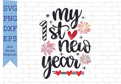 My 1st New Year Svg, Happy New Year Svg, New Year Quotes Svg, Png, Dxf, Eps Cut Files SVG Artstoredigital 
