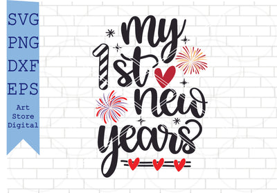 My 1st New Years Svg, Happy New Year Svg, New Year Quotes Svg, Png, Dxf, Eps Cut Files SVG Artstoredigital 