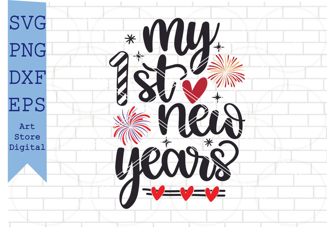 My 1st New Years Svg, Happy New Year Svg, New Year Quotes Svg, Png, Dxf, Eps Cut Files SVG Artstoredigital 