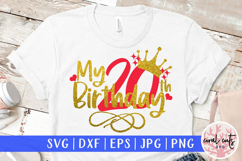 My 20th birthday - Birthday SVG EPS DXF PNG Cutting File SVG CoralCutsSVG 