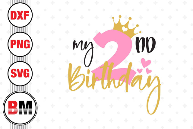My 2nd Birthday SVG, PNG, DXF Files SVG BMDesign 