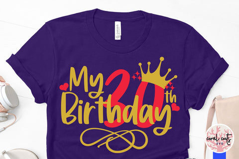 My 30th birthday - Birthday SVG EPS DXF PNG Cutting File SVG CoralCutsSVG 