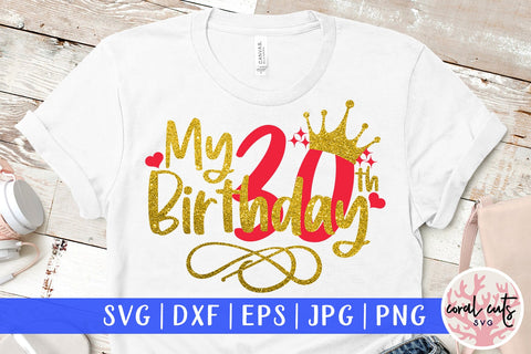 My 30th birthday - Birthday SVG EPS DXF PNG Cutting File SVG CoralCutsSVG 