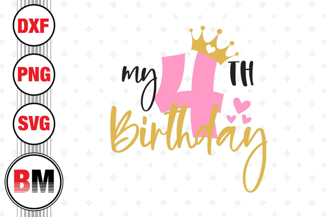 My 4th Birthday SVG, PNG, DXF Files SVG BMDesign 