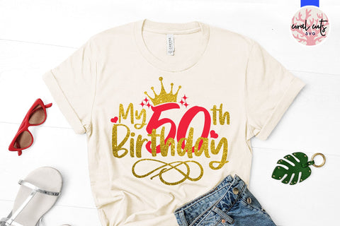 My 50th birthday - Birthday SVG EPS DXF PNG Cutting File SVG CoralCutsSVG 