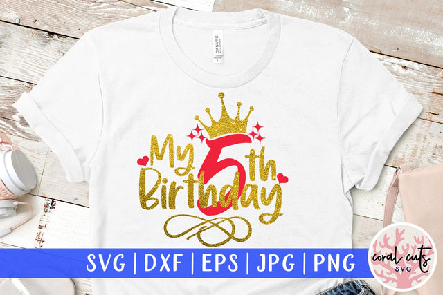 My 5th birthday - Birthday SVG EPS DXF PNG Cutting File SVG CoralCutsSVG 