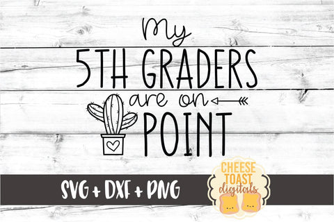 My 5th Graders Are On Point - Teacher Back to School SVG PNG DXF Cut Files SVG Cheese Toast Digitals 