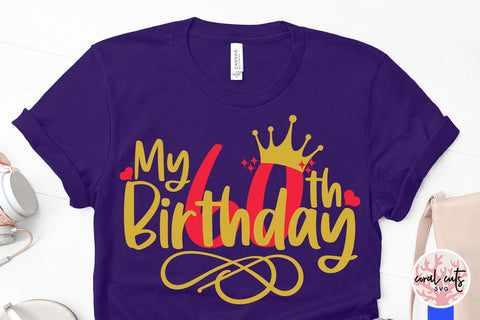 My 60th birthday - Birthday SVG EPS DXF PNG Cutting File SVG CoralCutsSVG 