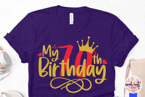 My 70th birthday - Birthday SVG EPS DXF PNG Cutting File SVG CoralCutsSVG 