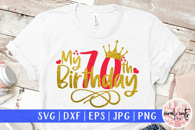 My 70th birthday - Birthday SVG EPS DXF PNG Cutting File SVG CoralCutsSVG 