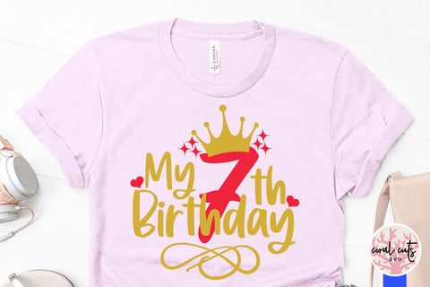 My 7th birthday - Birthday SVG EPS DXF PNG Cutting File SVG CoralCutsSVG 