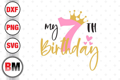 My 7th Birthday SVG, PNG, DXF Files SVG BMDesign 