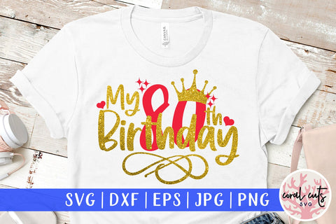 My 80th birthday - Birthday SVG EPS DXF PNG Cutting File SVG CoralCutsSVG 