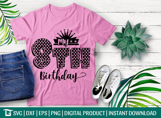 My 8th Birthday Svg Cut File, Birthday Girl Svg , Birthday Boy Svg, My Eighth Birthday Svg, Crown Svg, Tshirt Design, SVG ETC Craft 
