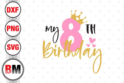 My 8th Birthday SVG, PNG, DXF Files SVG BMDesign 