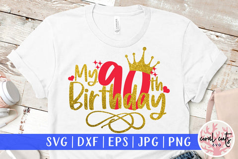 My 90th birthday - Birthday SVG EPS DXF PNG Cutting File SVG CoralCutsSVG 