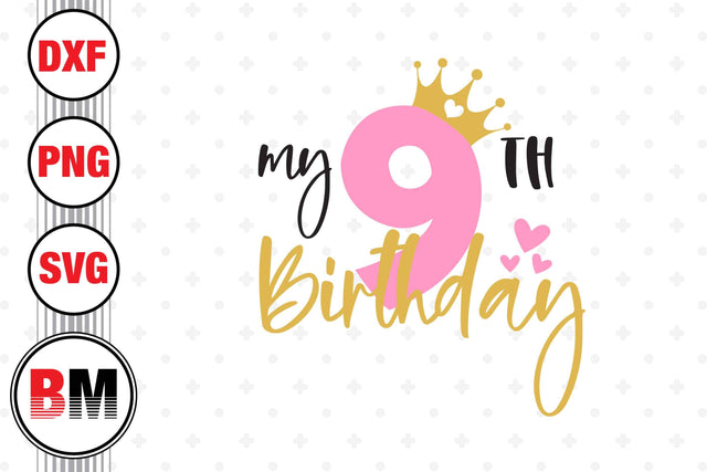 My 9th Birthday SVG, PNG, DXF Files SVG BMDesign 