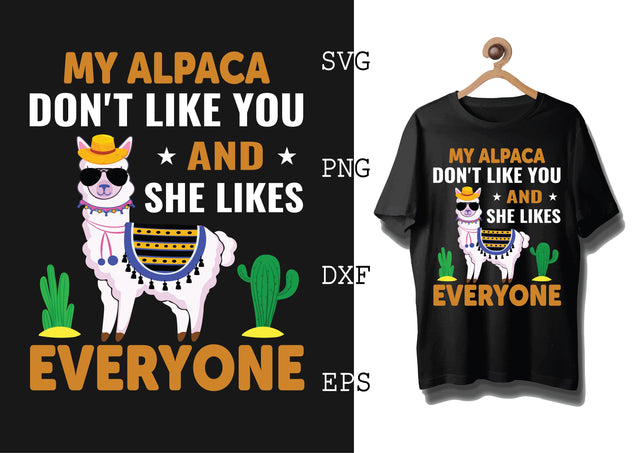 My Alpaca Dont Like You and She Likes Everyone Svg, Alpaca Svg, Cute Llama Svg, Girl Llama, Svg SVG DesignTShirt 