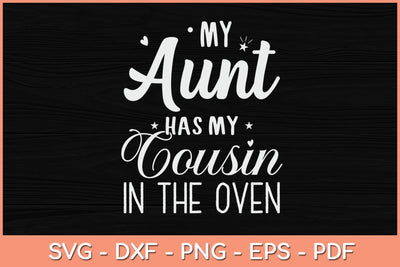My Aunt Has My Cousin In The Oven Svg Cutting File SVG Helal 