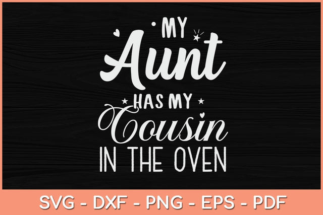 My Aunt Has My Cousin In The Oven Svg Cutting File SVG Helal 