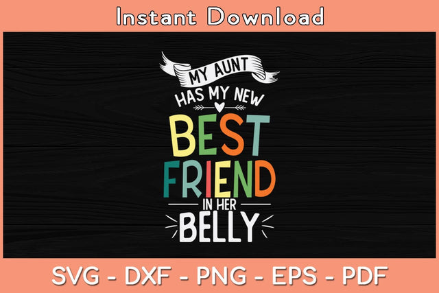 My Aunt Has My New Best Friend In Her Belly Funny Big Cousin Svg Cutting File SVG Helal 