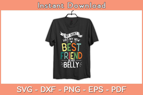 My Aunt Has My New Best Friend In Her Belly Funny Big Cousin Svg Cutting File SVG Helal 