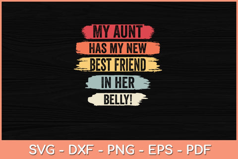My Aunt has my New Best Friend in her Belly Funny Cousin Mom Svg File SVG Helal 