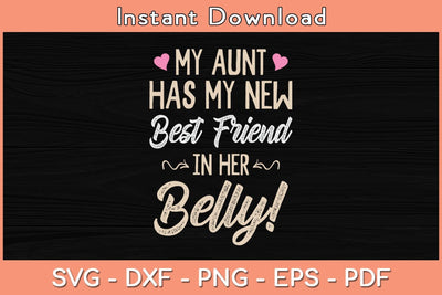 My Aunt has my New Best Friend in her Belly Funny Svg Cutting File SVG Helal 