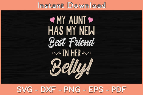 My Aunt has my New Best Friend in her Belly Funny Svg Cutting File SVG Helal 