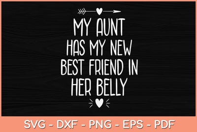 My Aunt has my New Best Friend in her Belly Funny Svg Cutting File SVG Helal 