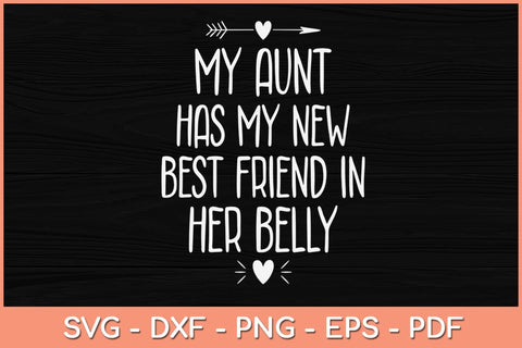 My Aunt has my New Best Friend in her Belly Funny Svg Cutting File SVG Helal 