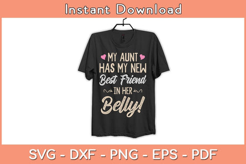 My Aunt has my New Best Friend in her Belly Funny Svg Cutting File SVG Helal 