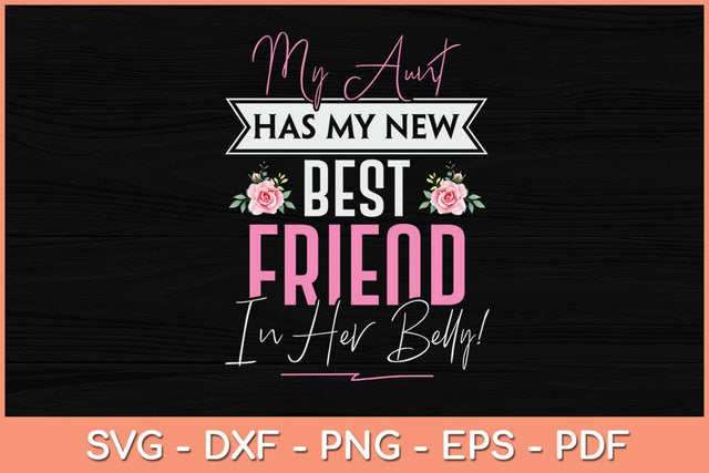 My Aunt Has My New Best Friend In Her Belly Svg Cutting File SVG Helal 