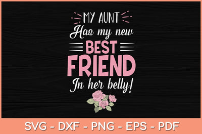 My Aunt Has My New Best Friend In Her Belly Svg Cutting File SVG Helal 