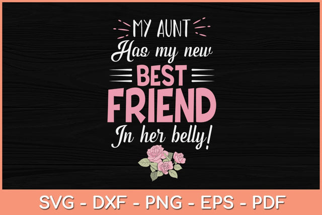 My Aunt Has My New Best Friend In Her Belly Svg Cutting File SVG Helal 