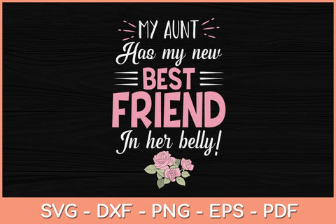 My Aunt Has My New Best Friend In Her Belly Svg Cutting File SVG Helal 
