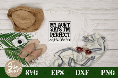 my aunt says I'm perfect just like her SVG cut file SVG Svgcraft 
