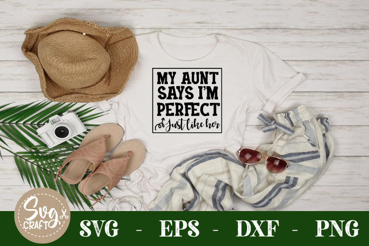 my aunt says I'm perfect just like her SVG cut file SVG Svgcraft 