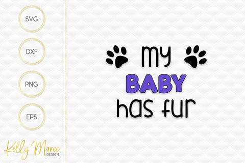 My Baby Has Fur SVG Cut File Kelly Maree Design 